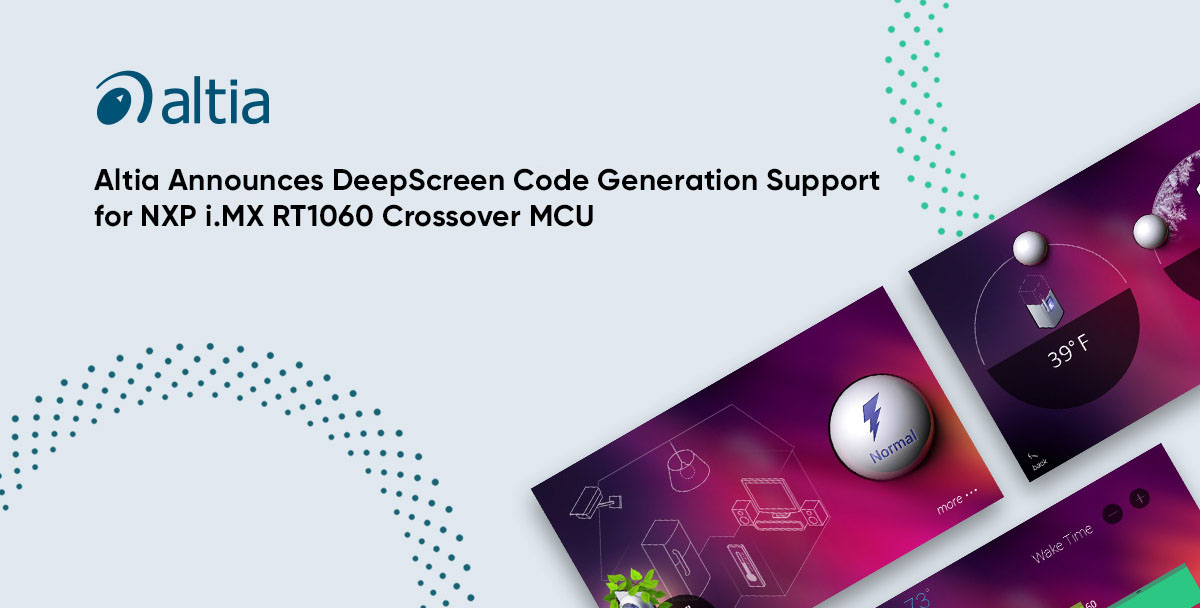 Altia Announces DeepScreen Code Generation Support for NXP i.MX RT1060 Crossover MCU